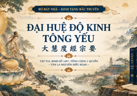 Đại Huệ Độ Kinh Tông Yếu [大慧度經宗要] thuộc tập T33, kinh số 1697, tổng cộng 1 quyển, – Tân La Nguyên Hiểu soạn